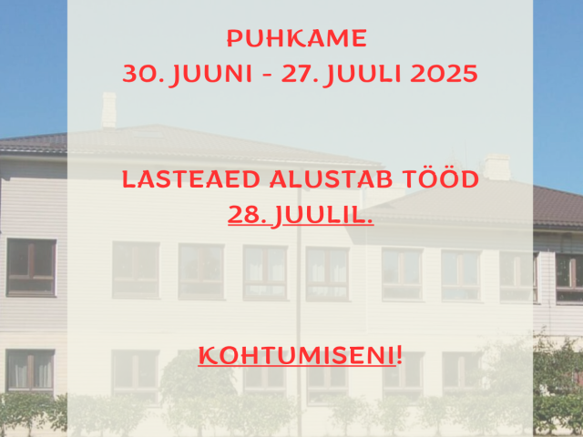 Maja suletud 30. juuni – 27. juuli